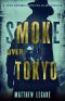 [Reiko Watanabe & Inspector Aizawa 02] • Smoke Over Tokyo (Reiko Watanabe / Inspector Aizawa Book 2)